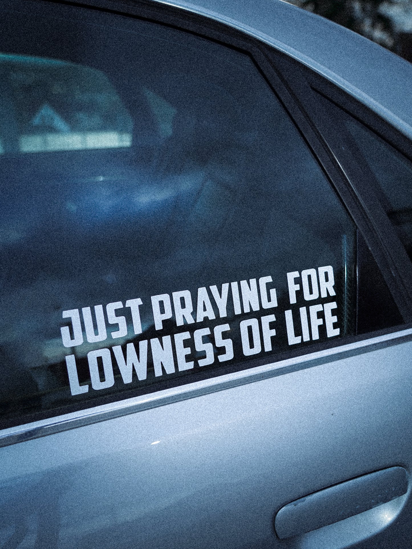 Sticker - praying for lowness of life