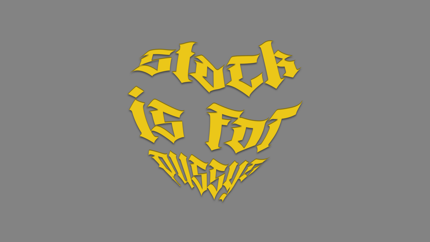 Sticker - stock is for pussys Farbe: Gelb
