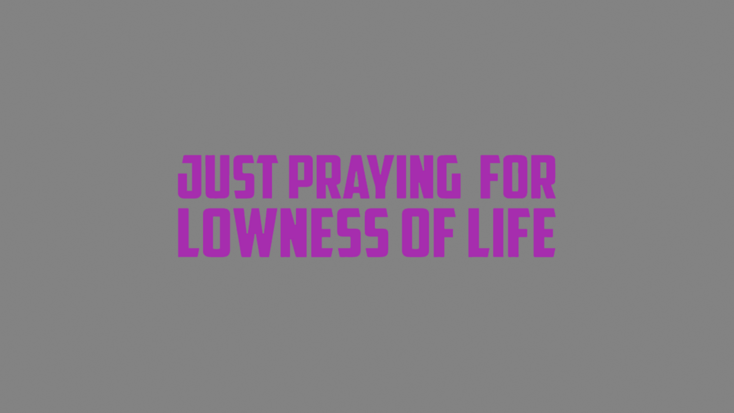 Sticker - praying for lowness of life:  Lila